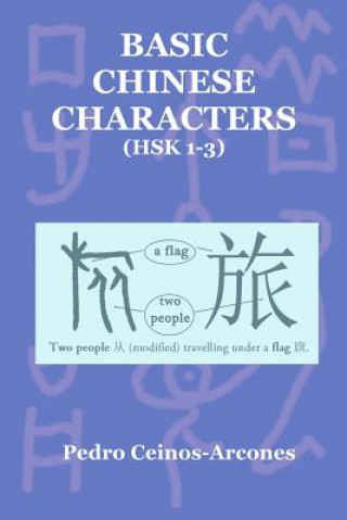 Könyv Basic Chinese Characters (Hsk 1-3) MR Pedro Ceinos-Arcones
