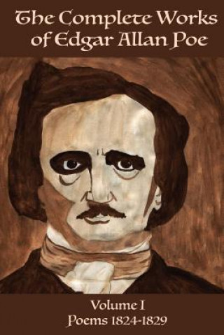 Carte The Complete Works of Edgar Allen Poe Volume 1: Poems 1824-1829 Edgar Allen Poe