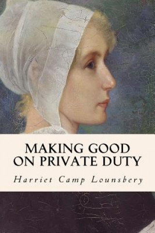 Książka Making Good on Private Duty Harriet Camp Lounsbery