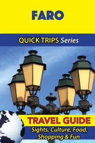 Kniha Faro Travel Guide (Quick Trips Series): Sights, Culture, Food, Shopping & Fun Christina Davidson