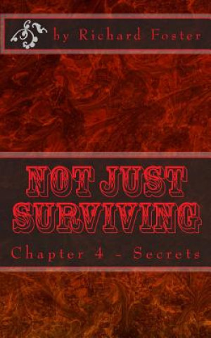 Könyv Not Just Surviving: Chapter 4 - Secrets Richard Foster