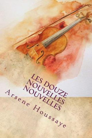 Książka Les douze nouvelles nouvelles M Arsene Houssaye