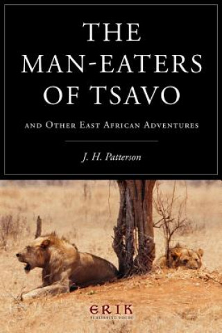 Книга The Man-eaters of Tsavo: and Other East African Adventures J H Patterson