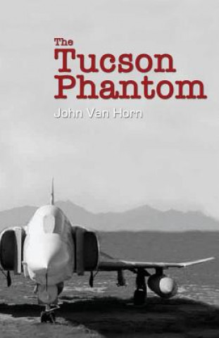 Kniha The Tucson Phantom John Van Horn