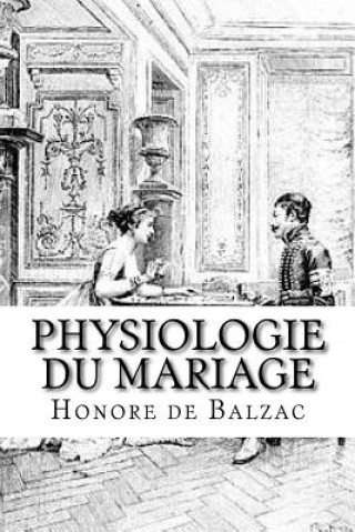 Kniha Physiologie du mariage Honore De Balzac