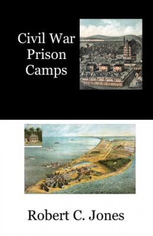 Libro Civil War Prison Camps Robert C Jones