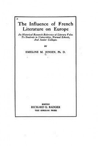 Book The Influence of French Literature on Europe, An Historical Research Emeline M Jensen