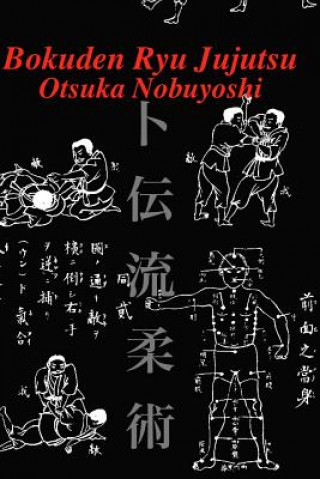 Kniha Bokuden Ryu Jujutsu: A Record of Intensive Lessons in Jujutsu with Additional Secret Teachings on Resuscitation Otsuka Nobuyoshi