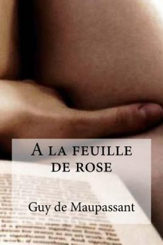 Kniha A la feuille de rose Guy de Maupassant