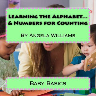 Kniha Baby Basics: Learning the Alphabet and Numbers for Counting Angela Charlene Williams