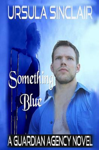 Kniha Something Blue: A Guardian Agency Novel Ursula Sinclair