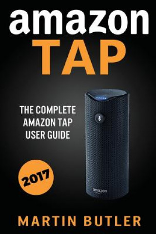 Kniha Amazon Tap: The Complete Amazon Tap User Guide Martin Butler