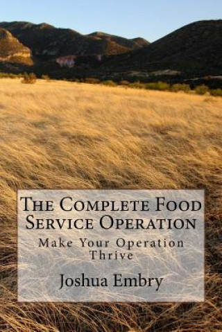 Książka The Complete Food Service Operation: Make Your Operation Thrive MR Joshua R Embry