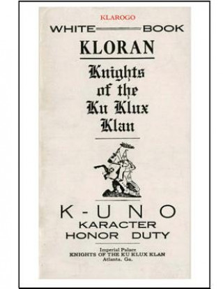 Книга Kloran: Knights of the Ku Klux Klan Ku Klux Klan