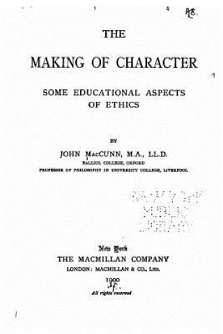 Kniha The making of character, some educational aspects of ethics John Maccunn