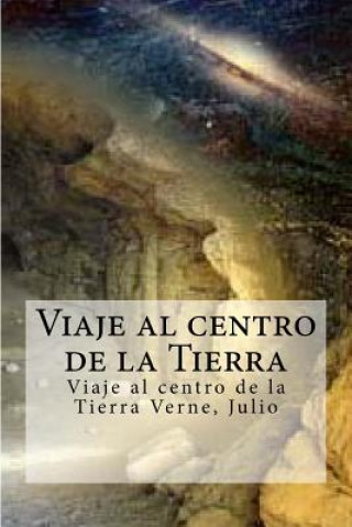 Könyv Viaje al centro de la Tierra: Viaje al centro de la Tierra Verne, Julio Julio Verne