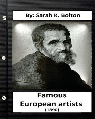 Könyv Famous European artists ( 1890) by: Sarah K. Bolton Sarah K Bolton