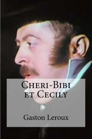 Könyv Cheri-Bibi et Cecily Gaston LeRoux