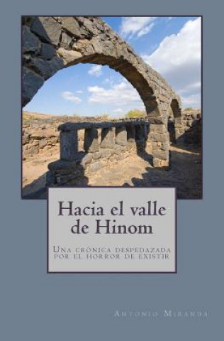 Książka Hacia el valle de Hinom: Una crónica despedazada por el horror de existir Antonio Miranda