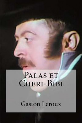Kniha Palas et Cheri-Bibi Gaston LeRoux