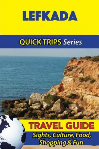 Kniha Lefkada Travel Guide (Quick Trips Series): Sights, Culture, Food, Shopping & Fun Raymond Stone