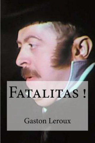 Book Fatalitas ! Gaston Leroux