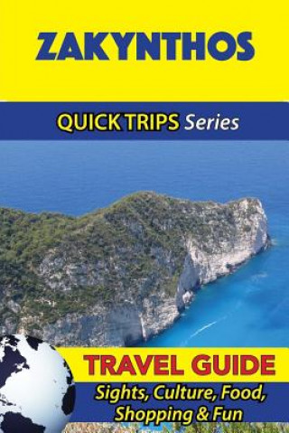 Könyv Zakynthos Travel Guide (Quick Trips Series): Sights, Culture, Food, Shopping & Fun Raymond Stone