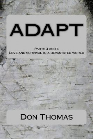 Könyv ADAPT Parts 3 and 4: Love and survival in a devastated world MR Don Thomas