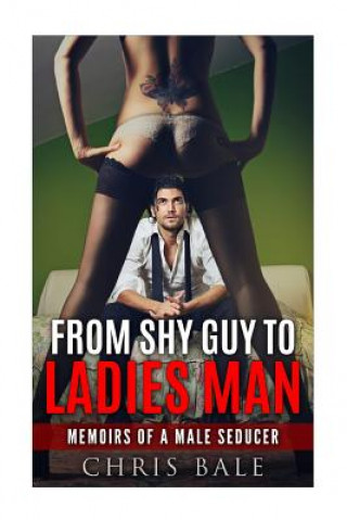 Könyv From Shy Guy To Ladies Man Chris Bale