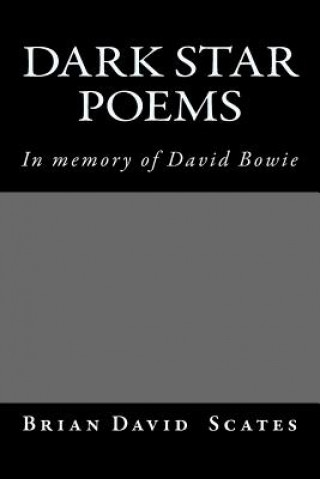 Könyv Dark Star Poems: In Memory of David Bowie Brian David Scates