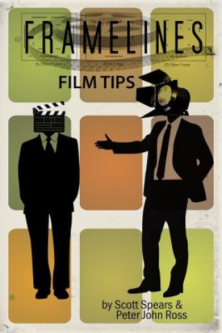 Kniha Framelines Film Tips: screenwriting and filmmaking advice Peter John Ross