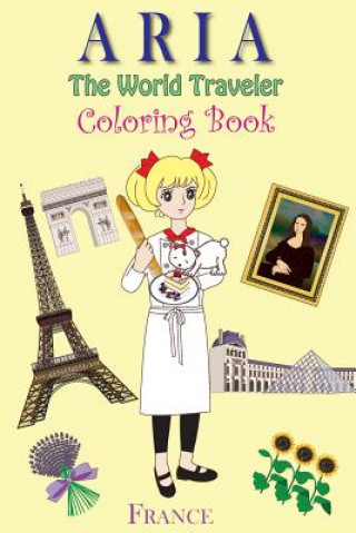 Kniha ARIA The World Traveler Coloring Book: France Anna Kim