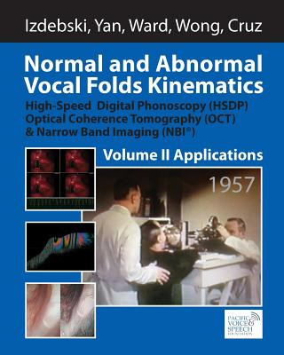 Kniha Normal and Abnormal Vocal Folds Kinematics: High Speed Digital Phonoscopy (HSDP), Optical Coherence Tomography (OCT) & Narrow Band Imaging (NBI(R)), V Krzysztof Izdebski