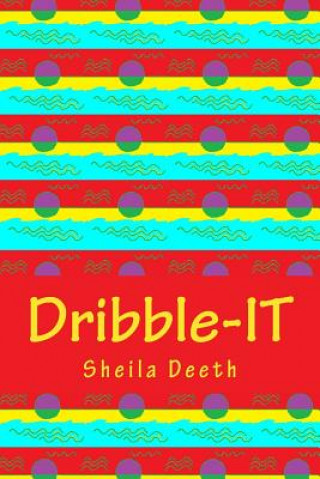 Książka Dribble-IT: 50-word writing prompts for 366 days Sheila Deeth