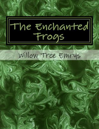 Carte The Enchanted Frogs: A fairy tale Willow Tree Emrys