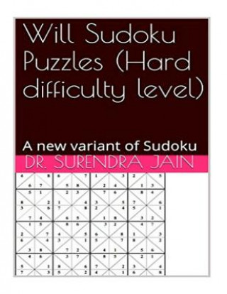 Kniha Will Sudoku Puzzles (Hard difficulty level): A new variant of Sudoku Puzzles Dr Surendra Jain