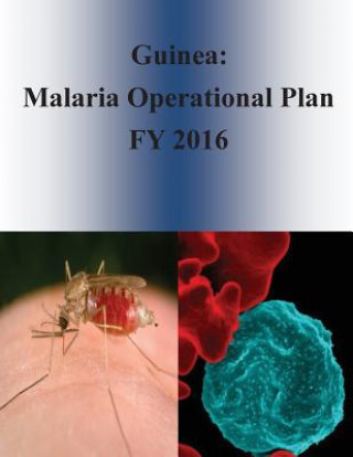 Kniha Guinea: Malaria Operational Plan FY 2016 United States Agency for International D