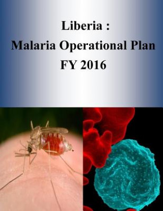 Książka Liberia: Malaria Operational Plan FY 2016 United States Agency for International D