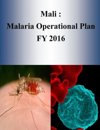 Kniha Mali: Malaria Operational Plan FY 2016 United States Agency for International D