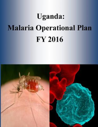 Book Uganda: Malaria Operational Plan FY 2016 United States Agency for International D