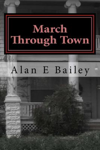 Βιβλίο March Through Town: A Midtown Murder Mystery Alan E Bailey