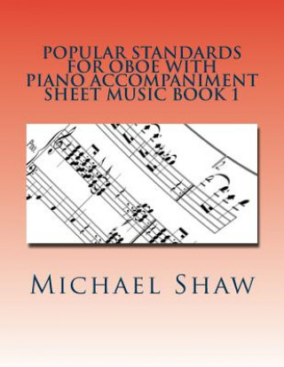 Kniha Popular Standards For Oboe With Piano Accompaniment Sheet Music Book 1 Michael Shaw