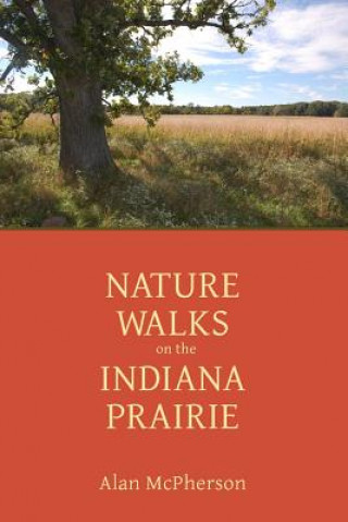 Knjiga Nature Walks on the Indiana Prairie Alan McPherson