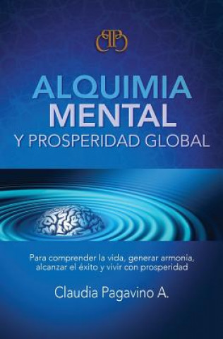 Książka Alquimia Mental y Prosperidad Global Claudia M Pagavino a