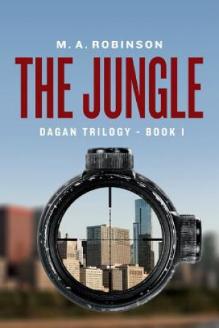 Kniha The Jungle: The Dagan Trilogy- Book 1 M a Robinson