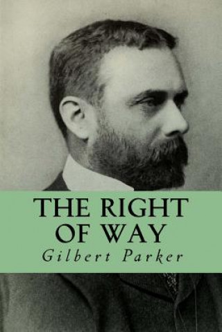 Könyv The Right of Way Gilbert Parker