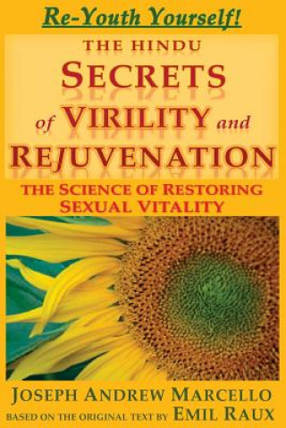 Kniha The Hindu Secrets of Virility and Rejuvenation: The Art of Restoring Sexual Vitality Joseph Andrew Marcello