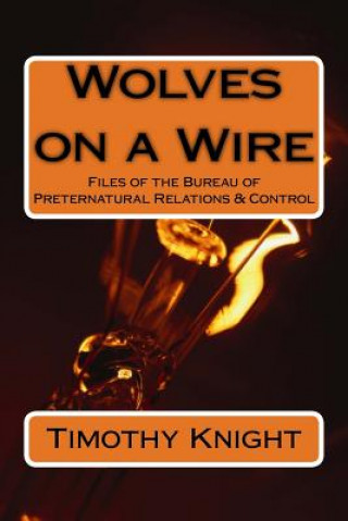 Kniha Wolves on a Wire: Files of the BPRC Timothy Knight