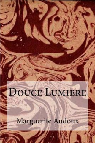 Kniha Douce Lumiere Marguerite Audoux