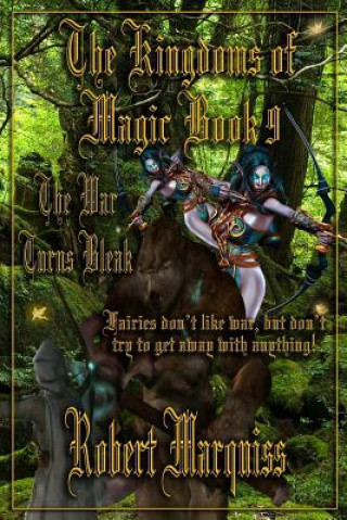 Kniha The Kingdoms of Magic Book 9: The War Turns Bleak Robert R Marquiss